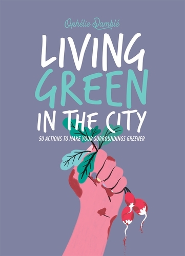 Book cover of Living Green in the City by Ophelie Damblé