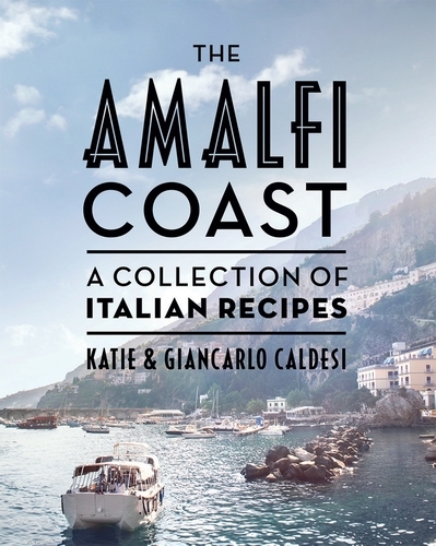 Book cover of The Amalfi Coast by Katie Caldesi, Giancarlo Caldesi