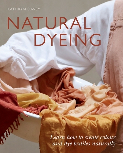 Book cover of Natural Dyeing by Kathryn Davey