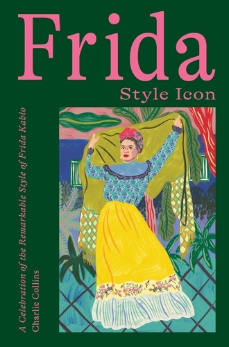 Book cover of Frida: Style Icon by Charlie Collins