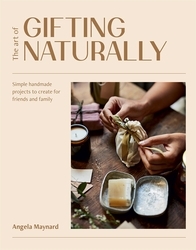 Book cover of The Art of Gifting Naturally by Angela Maynard