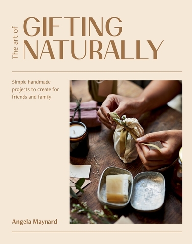 Book cover of The Art of Gifting Naturally by Angela Maynard