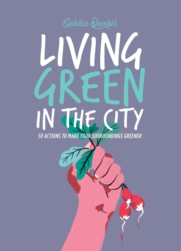 Book cover of Living Green in the City by Ophelie Damblé
