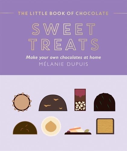 Book cover of The Little Book of Chocolate: Sweet Treats by Melanie Dupuis