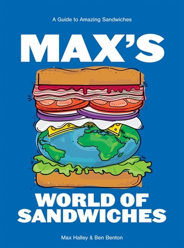 Book cover of Max's World of Sandwiches by Max Halley, Benjamin Benton
