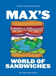 Book cover of Max's World of Sandwiches by Max Halley, Benjamin Benton