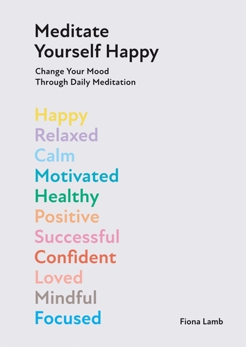 Book cover of Meditate Yourself Happy by Fiona Lamb
