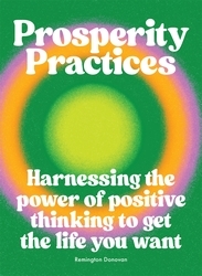 Book cover of Prosperity Practices by Remington Donovan