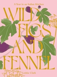 Book cover of Wild Figs and Fennel by Letitia Clark