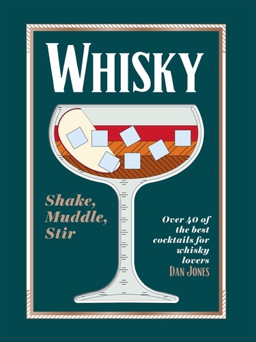 Book cover of Whisky: Shake, Muddle, Stir by Dan Jones