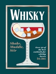 Book cover of Whisky: Shake, Muddle, Stir by Dan Jones