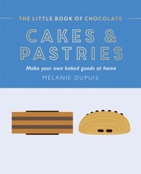 Book cover of The Little Book of Chocolate: Cakes and Pastries by Melanie Dupuis