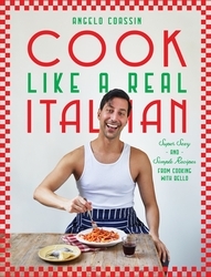 Book cover of Cook Like a Real Italian by Angelo Coassin