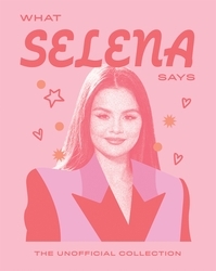 Book cover of What Selena Says by Quadrille