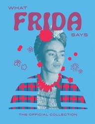 Book cover of What Frida Says by Hardie Grant Books