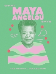 Book cover of What Maya Angelou Says by Quadrille