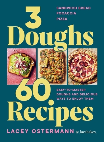 Book cover of 3 Doughs, 60 Recipes by Lacey Ostermann