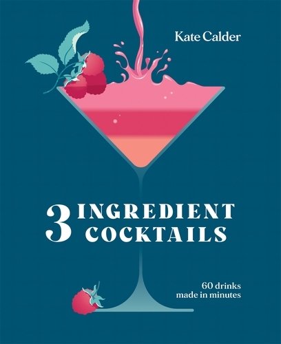 Book cover of Three Ingredient Cocktails by Kate Calder