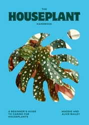 Book cover of The Houseplant Handbook by Alice Bailey, Maddie Bailey