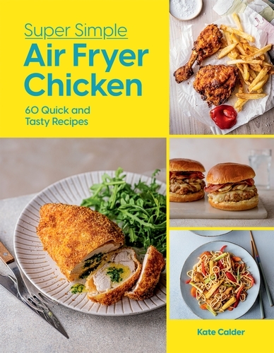 Book cover of Super Simple Air Fryer Chicken by Kate Calder