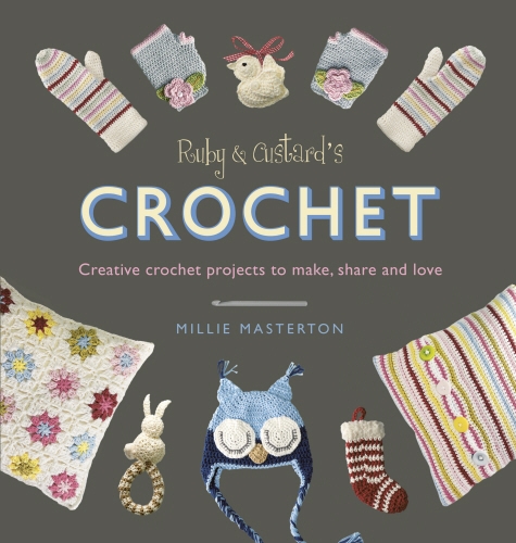 Book cover of Ruby and Custard’s Crochet by Ruby and Custard