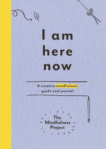 Book cover of I Am Here Now by The Mindfulness Project