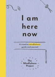 Book cover of I Am Here Now by The Mindfulness Project