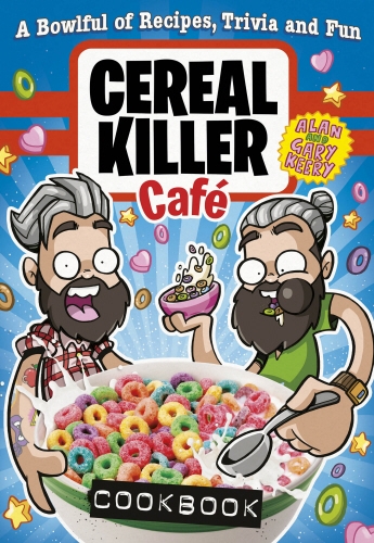 Book cover of Cereal Killer Cafe Cookbook by Gary Keery, Alan Keery