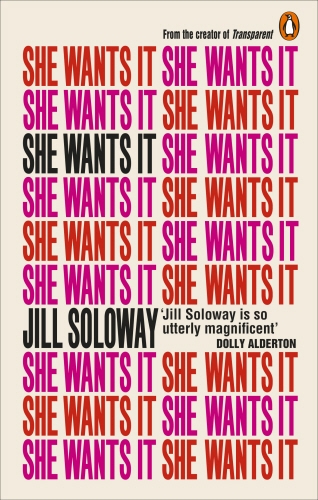 Book cover of She Wants It by Jill Soloway