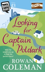 Book cover of Looking for Captain Poldark by Rowan Coleman