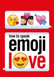Book cover of How to Speak Emoji Love by Ebury Press