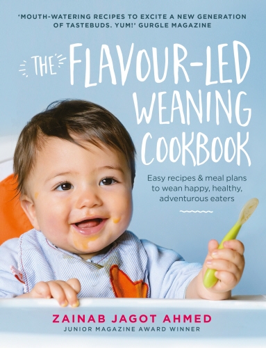 Book cover of The Flavour-led Weaning Cookbook by Zainab Jagot Ahmed