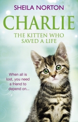Book cover of Charlie the Kitten Who Saved A Life by Sheila Norton