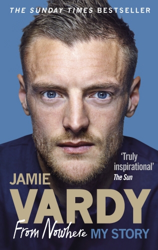 Book cover of Jamie Vardy: From Nowhere, My Story by Jamie Vardy