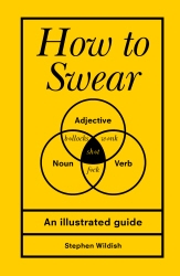 Book cover of How to Swear by Stephen Wildish