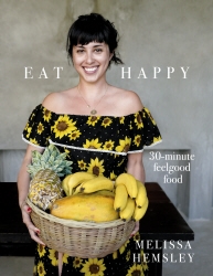 Book cover of Eat Happy: 30-minute Feelgood Food by Melissa Hemsley