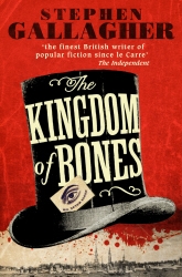 Book cover of The Kingdom of Bones by Stephen Gallagher
