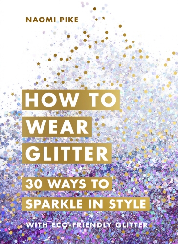 Book cover of How to Wear Glitter by Naomi Pike