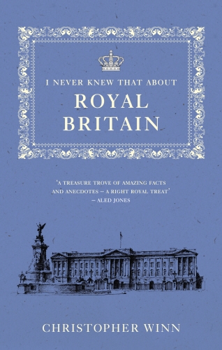 Book cover of I Never Knew That About Royal Britain by Christopher Winn