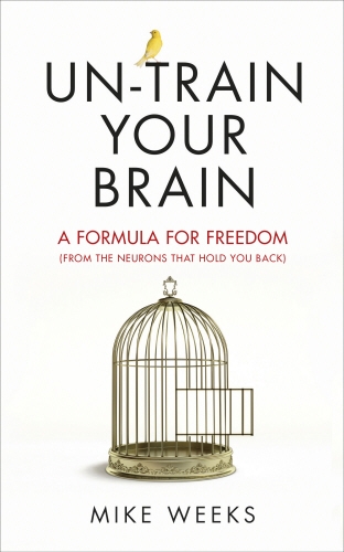 Book cover of Un-train Your Brain by Mike Weeks