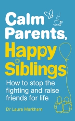 Book cover of Calm Parents, Happy Siblings by Laura Markham