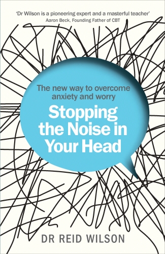 Book cover of Stopping the Noise in Your Head by Reid Wilson