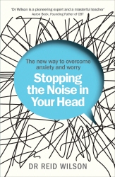 Book cover of Stopping the Noise in Your Head by Reid Wilson
