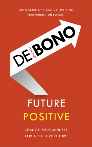 Book cover of Future Positive by Edward de Bono