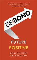 Book cover of Future Positive by Edward de Bono