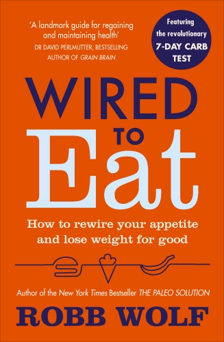 Book cover of Wired to Eat by Robb Wolf