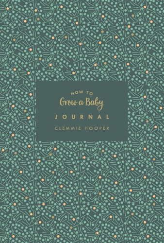 Book cover of How to Grow a Baby Journal by Clemmie Hooper