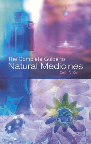 Book cover of The Complete Guide To Natural Medicines by Celia G Kellett