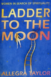 Book cover of Ladder To The Moon by Allegra Taylor