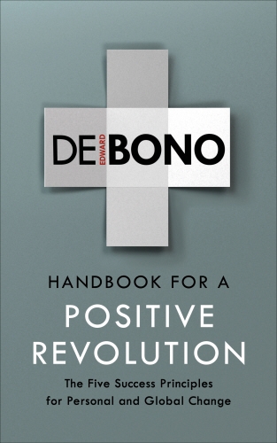Book cover of Handbook for a Positive Revolution by Edward de Bono